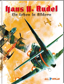 Hans U. Rudel –  Ein Leben in Bildern 